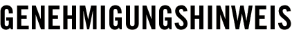 Genehmigungshinweis