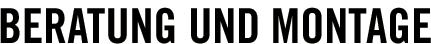Beratung und montage